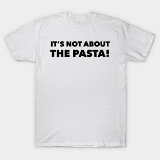 It’s not about the Pasta Vanderpump Rules James Kennedy Quote T-Shirt